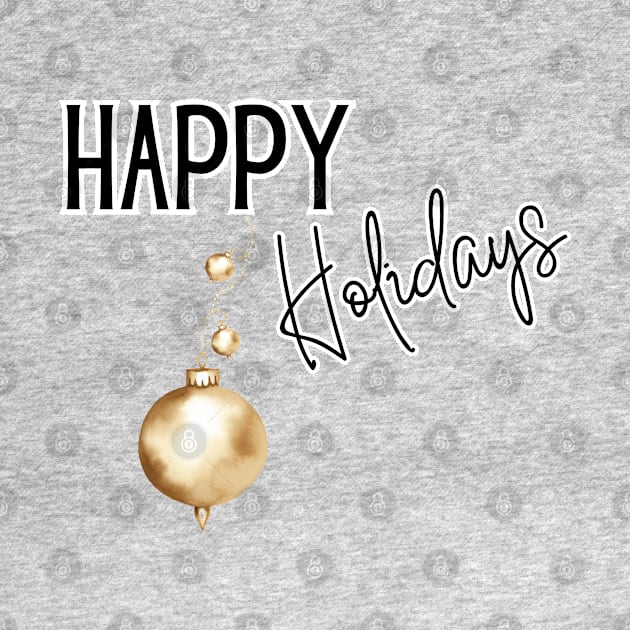 Happy Holidays with Gold Ornaments by mw1designsart